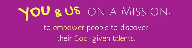 You and Us on a Mission to empower people to develop their God-given talents.